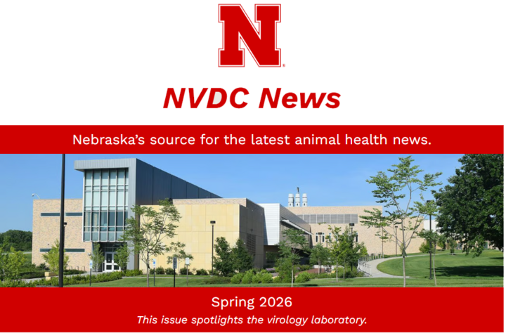 A red "N" with "NVDC News" written below it. Below it in on a red background are the words "Nebraska's source for the latest animal health news. Spring 2026. This issue spotlights the virology laboratory.